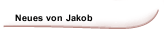 Neues von Jakob
